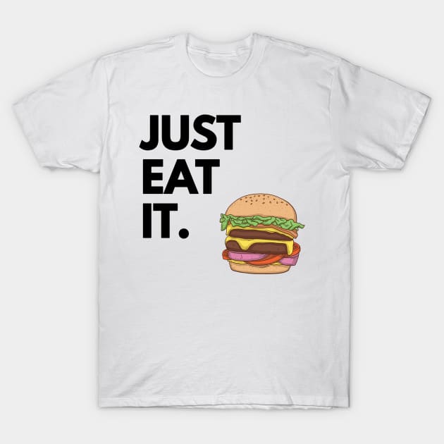 Just Eat It - Just Eat Burgers T-Shirt by madebyTHOR